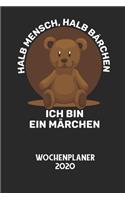 HALB MENSCH, HALB BÄRCHEN ICH BIN EIN MÄRCHEN - Wochenplaner 2020: Klassischer Planer für deine täglichen To Do's - plane und strukturiere deine Tage mit dem Fokus auf dein Ziel!