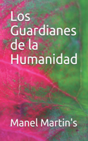 Los Guardianes de la Humanidad