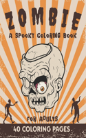 Zombie - A spooky coloring book for adults - 40 coloring pages