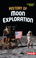 History of Moon Exploration: (The Moon Files (Alternator Books ))