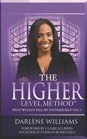 The Higher Level Method: What Would I Tell My Younger Self? Vol. I(The Higher Level Method: What Would I Tell My Younger Self? Vol. !)