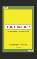 Torturador: Ditadura Nunca Mais