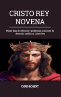 Cristo Rey Novena: Nueve días de reflexión y poderosas oraciones de devoción católica a Cristo Rey(7 Heavenly Novena Collection)