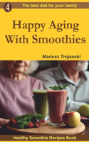 Happy Aging With Smoothies