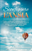 Sconfiggere l'ansia: Guida completa per la gestione dello stress e il superamento degli attacchi di panico. Impara ad affrontare l'ansia e ritrovare il sorriso ogni gior
