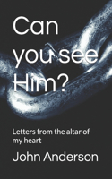 Can you see Him?