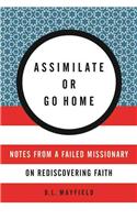 Assimilate Or Go Home