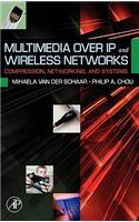 Multimedia Over IP and Wireless Networks