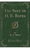 The Best of H. E. Bates (Classic Reprint)