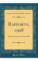 Rapports, 1908: SixiÃ¨me Session; 26-30 Mai 1908 (Classic Reprint)