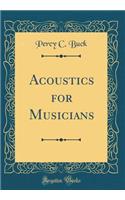 Acoustics for Musicians (Classic Reprint)
