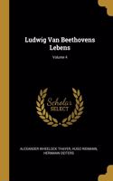 Ludwig Van Beethovens Lebens; Volume 4