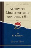 Archiv FÃ¼r Mikroskopische Anatomie, 1885, Vol. 24 (Classic Reprint)