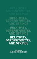 RELATIVITY SUPERSYMMETRY AND STRINGS