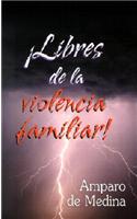 Libres de la Violencia Familiar!