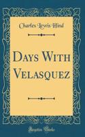 Days with Velasquez (Classic Reprint)