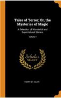 Tales of Terror; Or, the Mysteries of Magic