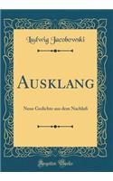 Ausklang: Neue Gedichte Aus Dem NachlaÃ? (Classic Reprint)