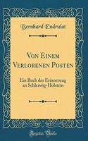 Von Einem Verlorenen Posten: Ein Buch Der Erinnerung an Schleswig-Holstein (Classic Reprint)