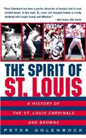 Spirit of St. Louis: A History of the St. Louis Cardinals and Browns