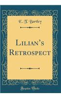 Lilian's Retrospect (Classic Reprint)