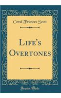 Life's Overtones (Classic Reprint)