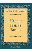 Henrik Ibsen's Brand (Classic Reprint)