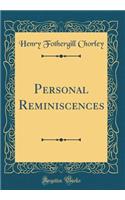 Personal Reminiscences (Classic Reprint)