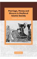Marriage, Money and Divorce in Medieval Islamic Society