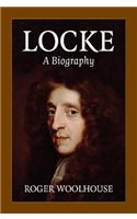 Locke: A Biography: A Biography