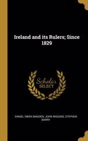 Ireland and its Rulers; Since 1829