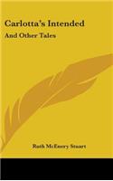 Carlotta's Intended: And Other Tales