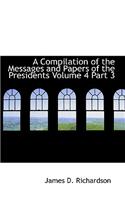 A Compilation of the Messages and Papers of the Presidents Volume 4 Part 3