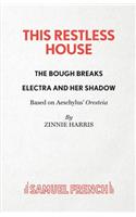 This Restless House, Pts. Two & Three: The Bough Breaks / Electra and Her Shadow