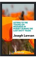 Letters to the Young on Progress in Pudsey During the Last Sixty Years