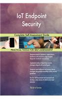 IoT Endpoint Security Complete Self-Assessment Guide