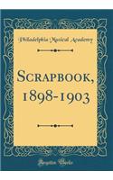 Scrapbook, 1898-1903 (Classic Reprint)