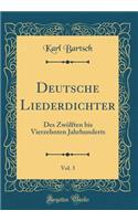 Deutsche Liederdichter, Vol. 3: Des ZwÃ¶lften Bis Vierzehnten Jahrhunderts (Classic Reprint)