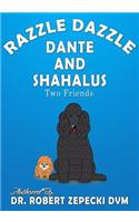 Razzle Dazzle Dante and Shahalus: Two Friends