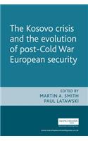 The Kosovo Crisis and the Evolution of a Post-Cold War European Security