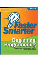 Faster Smarter Beginning Programming: Take Charge of Microsoft Visual Basic - Faster, Smarter, Better!