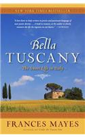 Bella Tuscany: The Sweet Life in Italy
