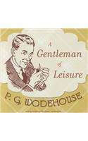 Gentleman of Leisure Lib/E: Library Edition