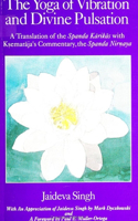 The Yoga of Vibration and Divine Pulsation: A Translation of the Spanda Karika with Ksemaraja's Commentary, the Spanda Nirnaya
