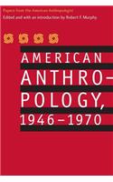 American Anthropology, 1946-1970