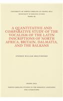 A Quantitative and Comparative Study of the Vocalism of the Latin Inscriptions of North Africa, Britain, Dalmatia, and the Balkans