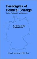 Paradigms of Political Change: Luther, Frederick II, and Bismarck