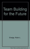 Team Building for the Future