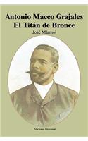 Antonio Maceo Grajales El Titan de Bronce