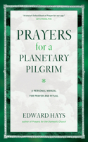 Prayers for a Planetary Pilgrim: A Personal Manual for Prayer and Ritual(English)